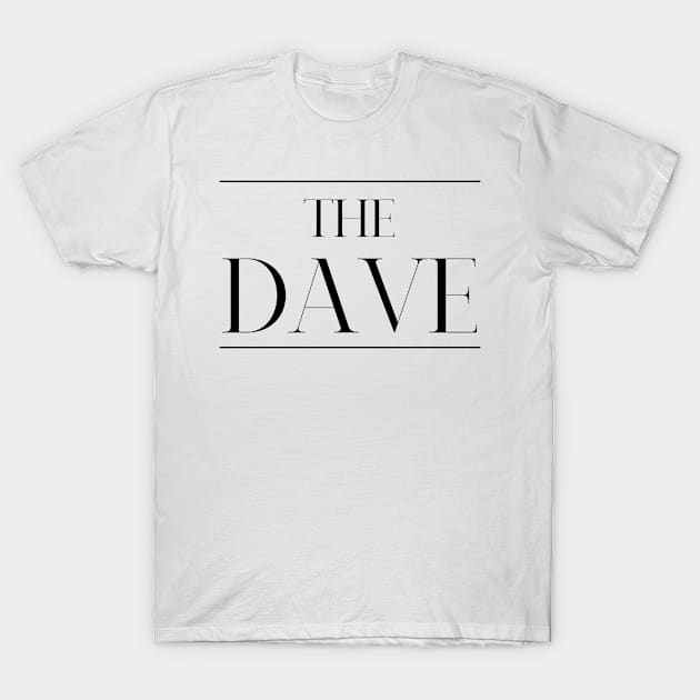 The Dave ,Dave Surname, Dave T-Shirt by MeliEyhu